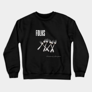 Folks... Crewneck Sweatshirt